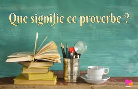 Explication du proverbe du jour